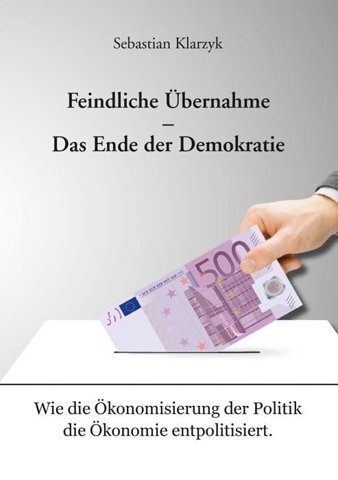 Feindliche Übernahme – Das Ende der Demokratie