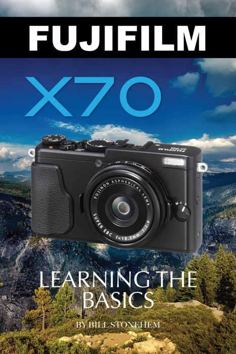 Fujifilm X70: Learning the Basics