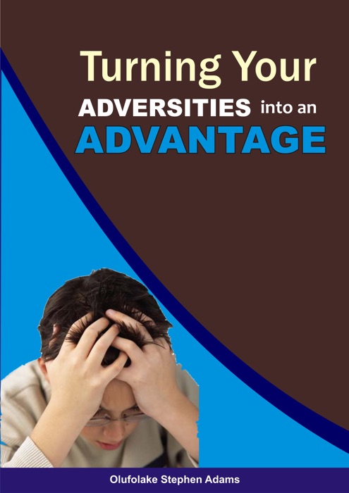 Turning your Adversities into an Advantage