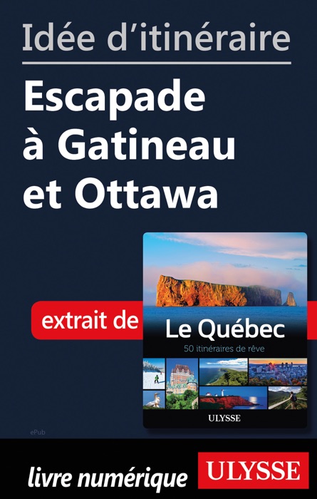 Idée d'itinéraire - Escapade à Gatineau et Ottawa