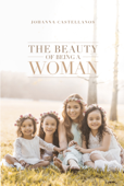 The Beauty of Being a Woman - Johanna Castellanos