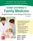 Graber and Wilbur's Family Medicine Examination and Board Review, Fourth Edition - Mark Graber & Jason K. Wilbur