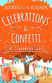 Celebrations and Confetti At Cedarwood Lodge - Rebecca Raisin by  Rebecca Raisin PDF Download