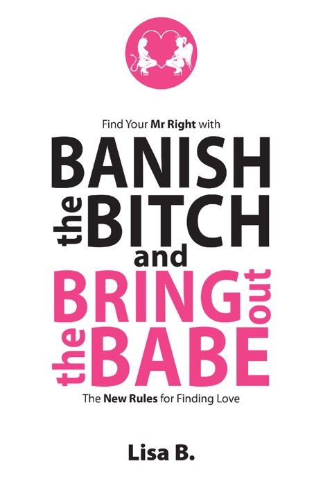 Banish the Bitch and Bring Out the Babe