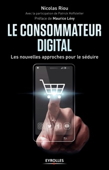 Le consommateur digital - Patrick Hoffstetter & Nicolas Riou