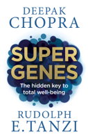 Dr. Deepak Chopra & Rudolph E. Tanzi - Super Genes artwork