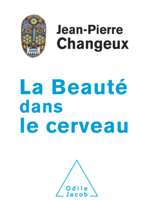 Read&Download La Beauté dans le cerveau Book by Jean-Pierre Changeux Online Read&Download La Beauté dans le cerveau Book by Jean-Pierre Changeux Online