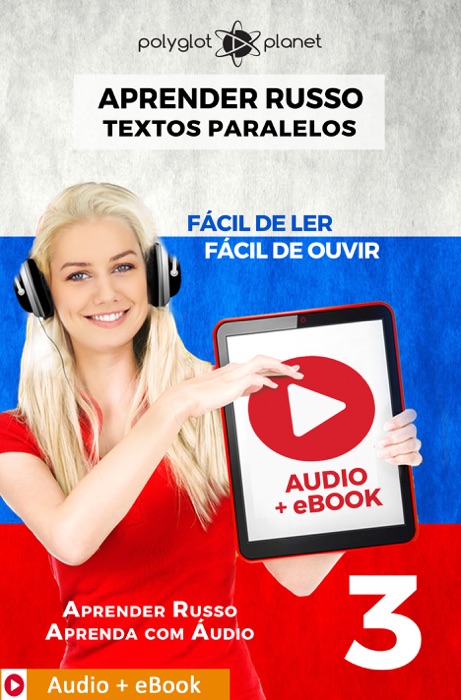 Aprender Russo - Textos Paralelos : Fácil de ouvir - Fácil de ler : Audio + eBook N.º 3