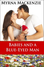 Babies and a Blue-eyed Man - Myrna Mackenzie by  Myrna Mackenzie PDF Download