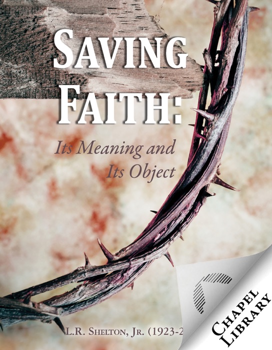 Saving Faith: Its Meaning and Object