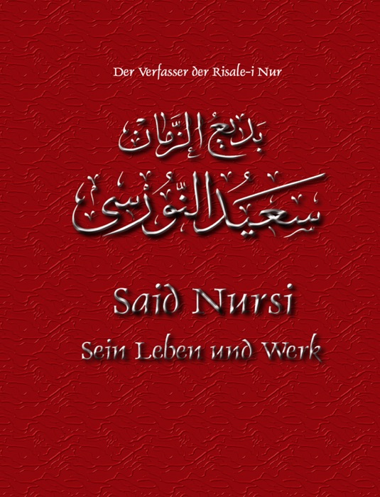 Said Nursi: Sein Leben und Werk