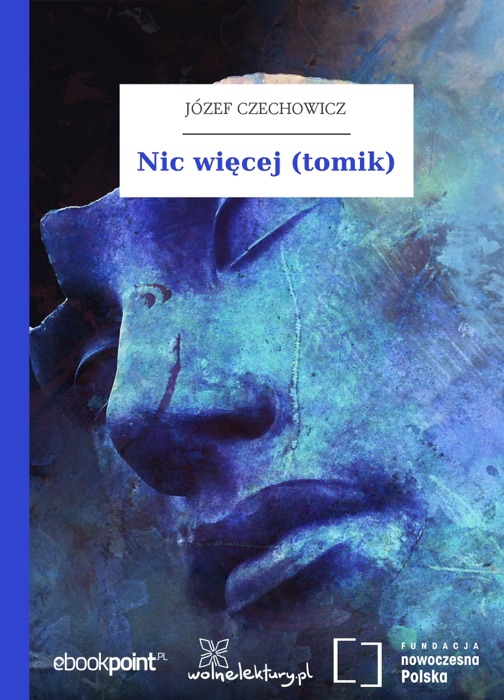 DOWNLOAD ~ Nic więcej (tomik)  by Józef Czechowicz ~ Book PDF Kindle ePub Free