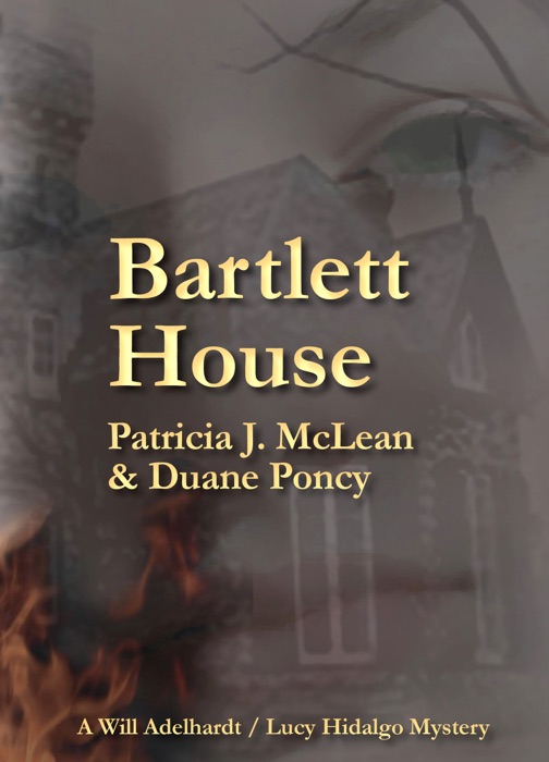 Bartlett House: A Will Adelhardt/Lucy Hidalgo Mystery