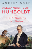 Alexander von Humboldt und die Erfindung der Natur - Andrea Wulf