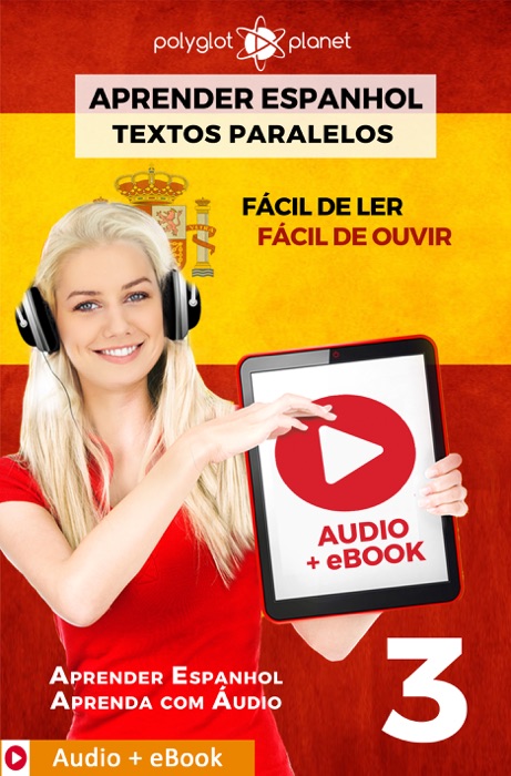 Aprender Espanhol - Textos Paralelos : Fácil de ouvir - Fácil de ler : Audio + eBook N.º 3