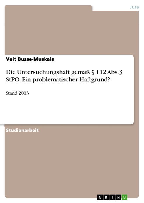 Die Untersuchungshaft gemäß § 112 Abs.3 StPO. Ein problematischer Haftgrund?