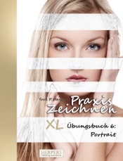 Praxis Zeichnen - XL Übungsbuch 6: Portrait