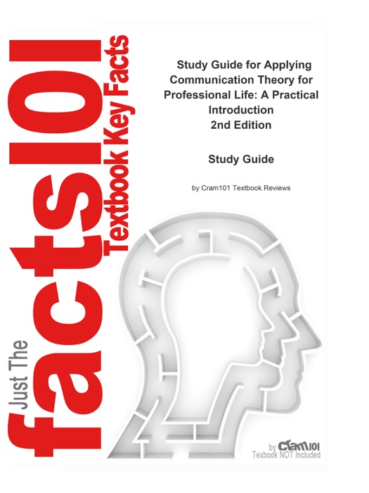 Applying Communication Theory for Professional Life, A Practical Introduction
