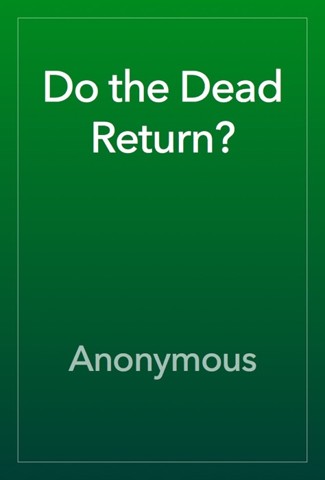 Do the Dead Return?