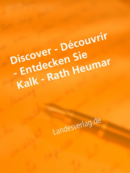 Discover - Découvrir - Entdecken Sie Kalk - Rath Heumar