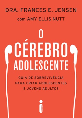 Capa do livro O Cérebro Adolescente: Guia de Sobrevivência para Pais de Frances E. Jensen