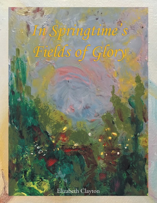 In Springtime’S Fields of Glory