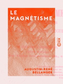 Book's Cover of Le Magnétisme - Vérités et chimères de cette science occulte