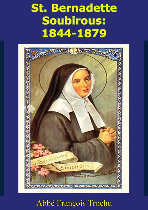 St. Bernadette Soubirous: 1844-1879