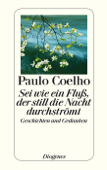 Sei wie ein Fluβ, der still die Nacht durchströmt - Paulo Coelho