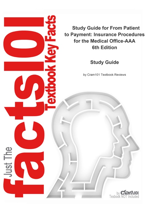 From Patient to Payment, Insurance Procedures for the Medical Office-AAA