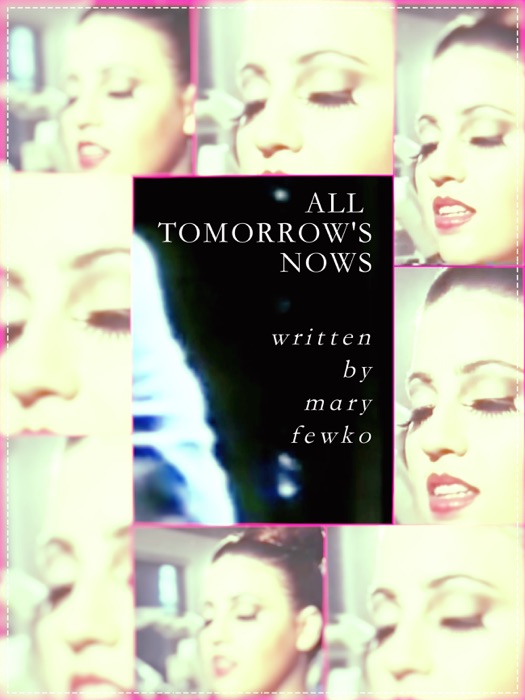 All Tomorrow's Nows: a short story