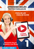 Aprender Inglês - Textos Paralelos : Fácil de ouvir - Fácil de ler : Audio + eBook N.º 1 - Polyglot Planet