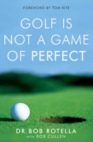 Dr. Bob Rotella - Golf is Not a Game of Perfect artwork