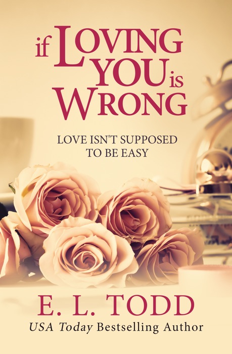 If Loving You Is Wrong (Forever and Ever #2)