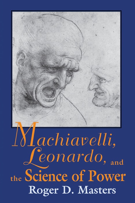 Machiavelli, Leonardo, and the Science of Power