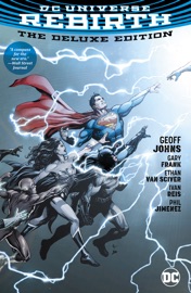 DC Universe: Rebirth Deluxe Book Market Edition - Geoff Johns, Ivan Reis, Joe Prado, Gary Frank, Phil Jimenez, Ethan Van Sciver & Matt Santorelli by  Geoff Johns, Ivan Reis, Joe Prado, Gary Frank, Phil Jimenez, Ethan Van Sciver & Matt Santorelli PDF Download