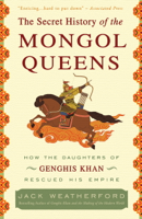 Jack Weatherford - The Secret History of the Mongol Queens artwork