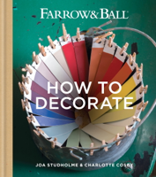 Farrow & Ball, Joa Studholme & Charlotte Cosby - Farrow & Ball How to Decorate artwork