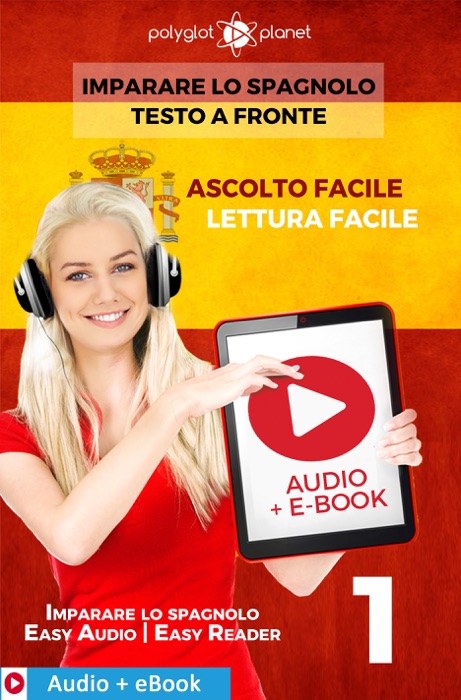 Imparare lo spagnolo - Testo a fronte : Lettura facile - Ascolto facile : Audio + E-Book num. 1