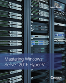 Mastering Windows Server 2016 Hyper-V - John Savill