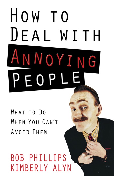 How to Deal with Annoying People