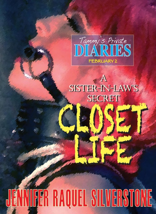 Tammy's Private Diaries - February 2 - A SISTER-IN-LAW'S SECRET CLOSET LIFE