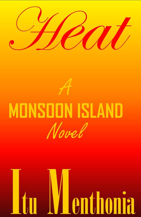 Heat: A Monsoon Island Novel