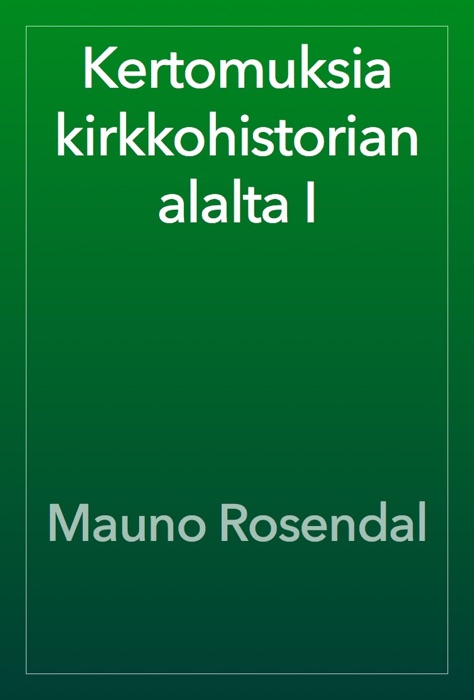 Kertomuksia kirkkohistorian alalta I