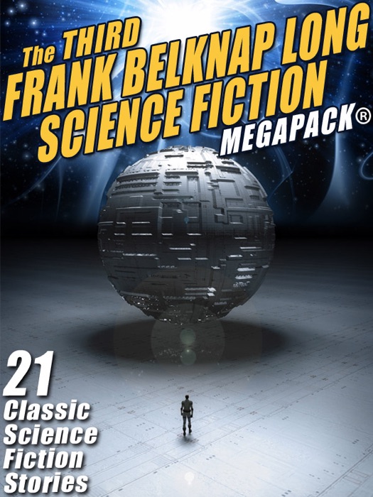 The Third Frank Belknap Long Science Fiction MEGAPACK®: 21 Classic Stories