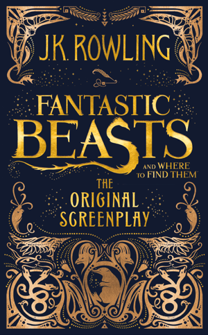 Read & Download Fantastic Beasts and Where to Find Them: The Original Screenplay Book by J.K. Rowling Online