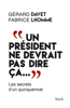 "Un président ne devrait pas dire ça..." - Gérard Davet & Fabrice Lhomme