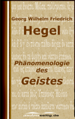 Phänomenologie des Geistes - Georg Wilhelm Friedrich Hegel