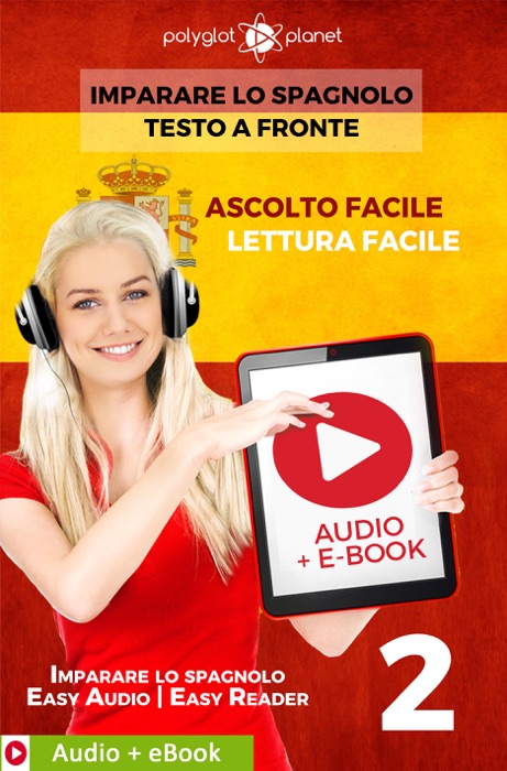 Imparare lo spagnolo - Testo a fronte : Lettura facile - Ascolto facile : Audio + E-Book num. 2