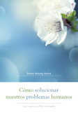 Cómo solucionar nuestros problemas humanos - Gueshe Kelsang Gyatso